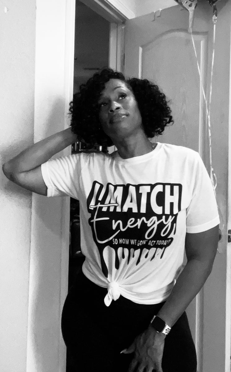 Match my Energy (WHITE TSHIRT ONLY) Flossie Blanks
