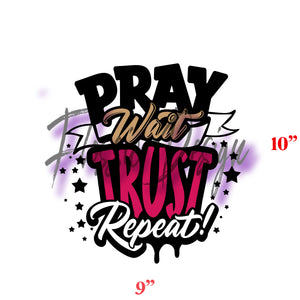 Pray, Wait, Trust, Repeat DTF Transfer